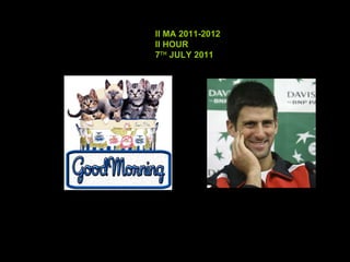 II MA 2011-2012 II HOUR 7 TH  JULY 2011 