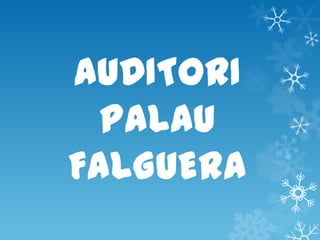 AUDITORI
  PALAU
FALGUERA
 