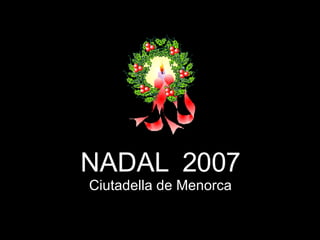 NADAL  2007 Ciutadella de Menorca 