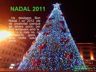 NADAL 2011 ,[object Object],Plaça Coprinceps d’Escaldes-Engordany  Nadal 11 