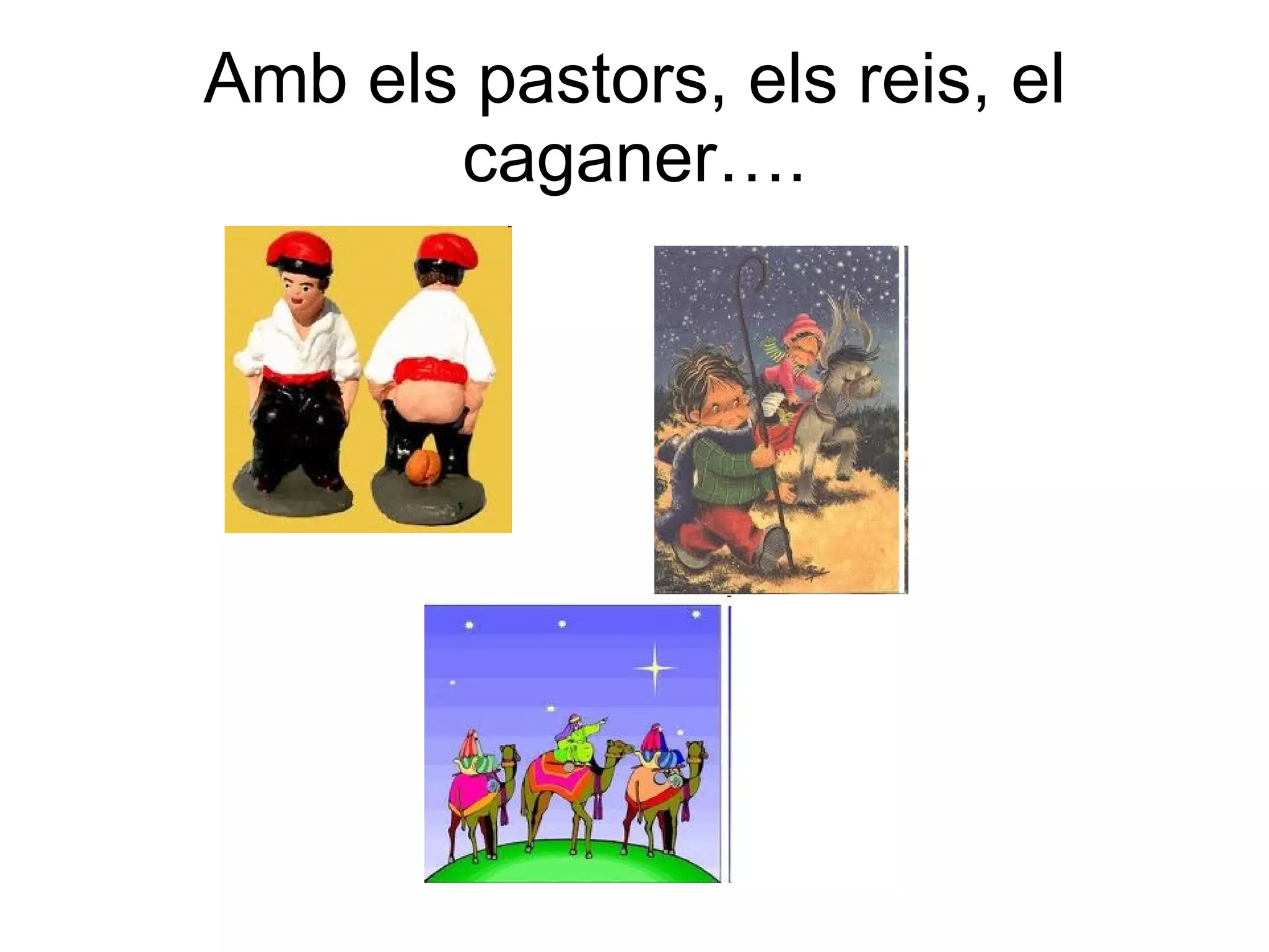 Amb els pastors, els reis, el caganer…. 