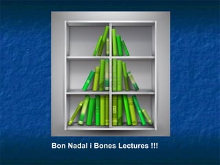 Bon Nadal i Bones Lectures !!!

 