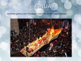 Die Kinder gehen zu der “Cavalgada” und sehen die drei heligen Königen.
 