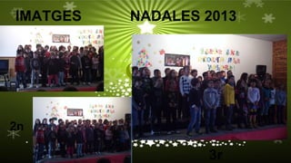 IMATGES

NADALES 2013

2n

3r

 