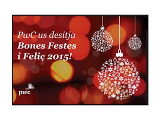 PwC us desitja
Bones Festes
i Feliç 2015!
 