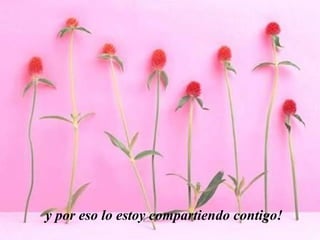 y por eso lo estoy compartiendo contigo!   