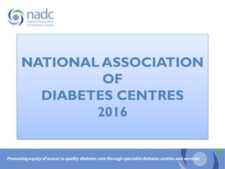 NATIONAL ASSOCIATION
OF
DIABETES CENTRES
2016
 