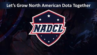 Let’s Grow North American Dota Together
 