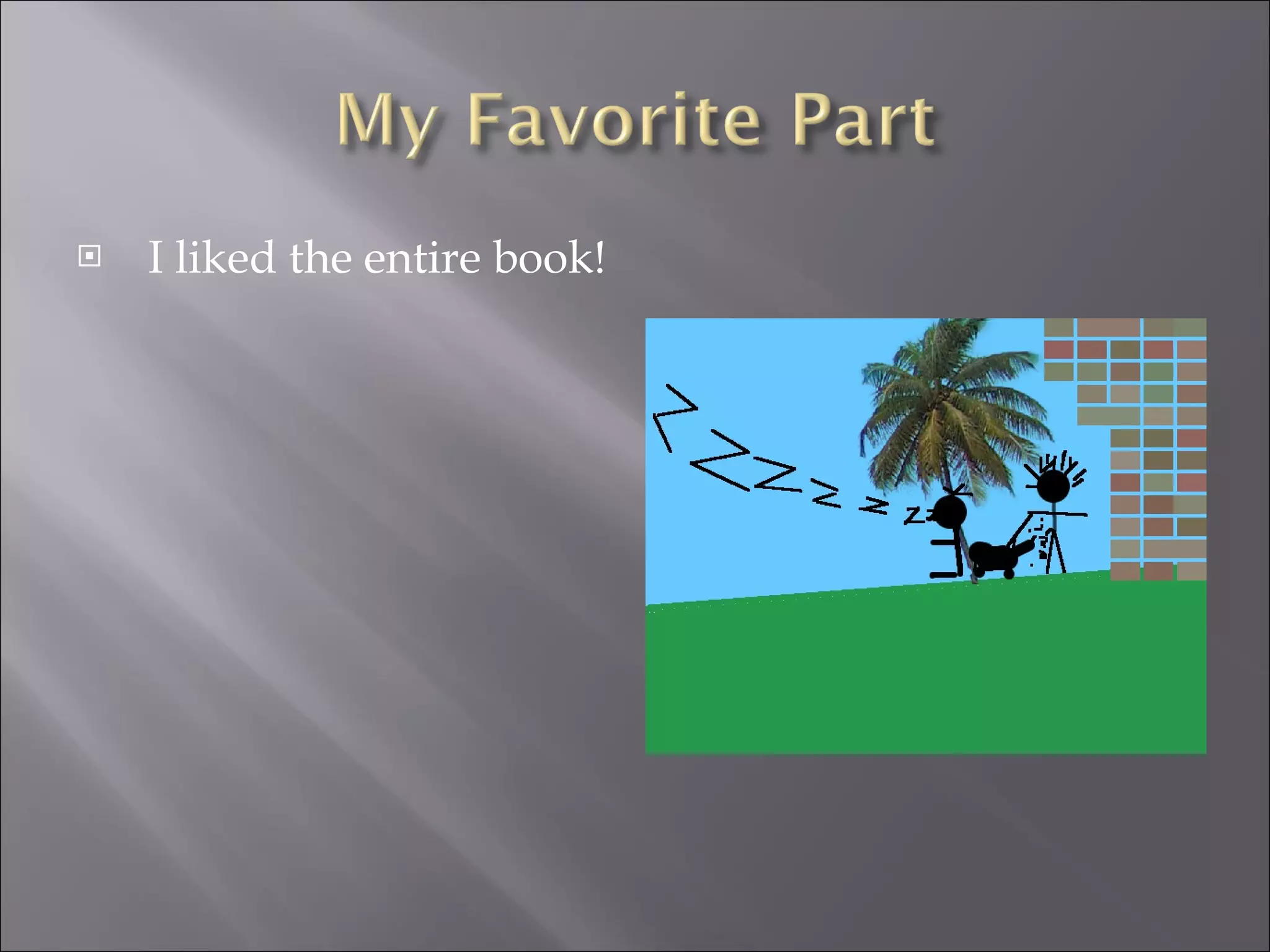 I liked the entire book!