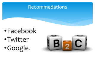 Recommedations
•Facebook
•Twitter
•Google+
 