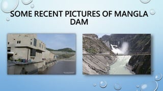 SOME RECENT PICTURES OF MANGLA
DAM
 