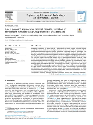 Full Length Article
A new proposed approach for moment capacity estimation of
ferrocement members using Group Method of Data Handling
Hosein Naderpour ⇑
, Danial Rezazadeh Eidgahee, Pouyan Fakharian, Amir Hossein Rafiean,
Seyed Meisam Kalantari
Faculty of Civil Engineering, Semnan University, Semnan, Iran
a r t i c l e i n f o
Article history:
Received 14 August 2018
Revised 16 April 2019
Accepted 23 May 2019
Available online 30 May 2019
Keywords:
Moment capacity
Ferrocement members
Group Method of Data Handling (GMDH)
Combinatorial algorithm
Concrete
a b s t r a c t
Ferrocement composites are widely used as a novel method for many different structural purposes
recently. The uniform distribution and the high surface area-to-volume ratio of the reinforcement of such
composites would improve the crack-arresting mechanism. Given these properties, ferrocement is an
ideal option as a replacement for some traditional structures methods. In members with axially loaded
reinforced concrete ferrocement composite, it would be the best alternative to use ferrocement members.
Lack of sufficient research in this approach is the cause of not well defining this field for RC structures.
This study has aimed to evaluate the moment capacity of ferrocement members using the GMDH
method. Mechanical and geometrical parameters including the width of specimens, total depth speci-
mens, compressive strength of ferrocement, ultimate strength of wire mesh and volume fraction of wire
mesh are considered as inputs to predict the moment capacity of ferrocement members. For evaluating
this model, mean absolute error (MAE), root mean absolute error (RMAE), normalized root mean square
error (NRMSE) and mean absolute percentage error (MAPE) were carried out. The results conducted that
the GMDH model is significantly better than some previous models and comparable to some other meth-
ods. Moreover, a new formulation for moment capacity of ferrocement members based on GMDH
approach is presented. Finally, Sensitivity analysis is operated to understand the influence of each input
parameters on moment capacity of ferrocement members.
Ó 2019 Karabuk University. Publishing services by Elsevier B.V. This is an open access article under the CC
BY-NC-ND license (http://creativecommons.org/licenses/by-nc-nd/4.0/).
1. Introduction
According to American Concrete Institute Committee 549
(1997), ferrocement is a thin layer of reinforced concrete, which
is made of hydraulic cement mortar; condensed layers of relatively
small-pore mesh were also used to reinforce it [1,2]. Many
researches and advancements were recently achieved in ferroce-
ment, which most of them were accepted and utilized. Different
applications are innovated and designed for ferrocement across
the world [3]. Since early 19600
s, it is extensively used in Australia,
New Zealand, and the United Kingdom, and numerous vessels and
structures were created for ferrocement in different countries.
Ferrocement dwelling houses in Bangladesh, Indonesia, and Papua
New Guinea benefit from wood, bamboo or bush sticks as low-cost
replacements for steel. Ferrocement precast elements were used
for roofs, wall panels, and fences in India, Philippines, Malaysia,
Brazil, Papua New Guinea, Venezuela and the Pacific. Sri Lanka
introduced a ferrocement house resistant to cyclones. Corrugated
ferrocement roofing sheet reinforced with local materials are
similar to asbestos cement and iron sheets used in Singapore, India,
Indonesia, Peru, and Zimbabwe [4].
Moreover, in a number of practical applications such as repair of
shear damaged reinforced concrete beams, beams and slab with
excessive deflection, joints, repair or strengthening of channels
[5], brick masonry columns as well as plain concrete column
[6,7] ferrocement is beneficial due to increased capacity in load
carrying [8–10], better cracking behavior, ductility, energy absorp-
tion properties [9,10], stiffness [11,12] and flexural capacity [11].
To strengthen axially loaded reinforced concrete (RC) members,
ferrocement composites are used as a jacketing material. Strength-
ening concrete structures is of great importance in construction
activities since such structures are often exposed to damage due
to environmental factors [13]. Ductile RC frames may fail if a beam
is placed above the balanced reinforcements [14]. Ferrocement can
be extensively applied in low-cost housing systems. Nevertheless,
https://doi.org/10.1016/j.jestch.2019.05.013
2215-0986/Ó 2019 Karabuk University. Publishing services by Elsevier B.V.
This is an open access article under the CC BY-NC-ND license (http://creativecommons.org/licenses/by-nc-nd/4.0/).
⇑ Corresponding author at: Faculty of Civil Engineering, Semnan University,
Semnan 3513119111, Iran.
E-mail address: naderpour@semnan.ac.ir (H. Naderpour).
Peer review under responsibility of Karabuk University.
Engineering Science and Technology, an International Journal 23 (2020) 382–391
Contents lists available at ScienceDirect
Engineering Science and Technology,
an International Journal
journal homepage: www.elsevier.com/locate/jestch
 