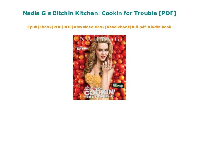 Nadia G S Bitchin Kitchen Cookin For Trouble Pdf