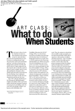 Reproduced with permission of the copyright owner. Further reproduction prohibited without permission.
Art class: What to do when students can't hold a pencil
Michelle Wiebe Zederayko;Ward, Kelly
Art Education; Jul 1999; 52, 4; Arts & Humanities Full Text
pg. 18
 
