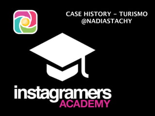 CASE HISTORY - TURISMO	

@NADIASTACHY

 