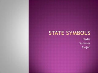 State Symbols Nadia Summer Alejah 