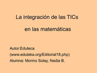 La integración de las TICs  en las matemáticas ,[object Object]