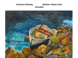 Freelance Painting  Medium: Water Color  Stranded 