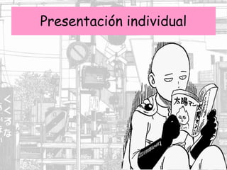 Presentación individual
 