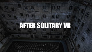 AFTER SOLITARY VR
 