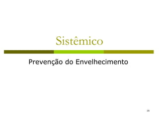 Sistêmico Prevenção do Envelhecimento  