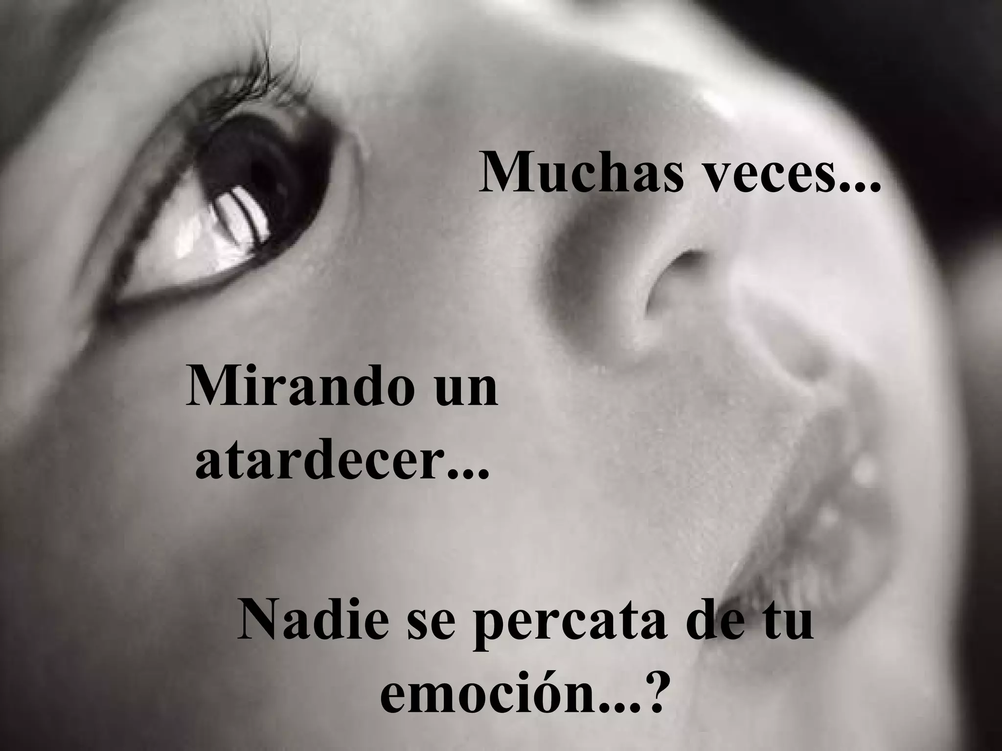 Muchas veces... Mirando un atardecer... Nadie se percata de tu emoción...?