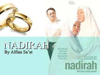 NADIRAH
By Alfian Sa’at
 