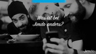 Was ist bei  
Jimdo anders?
 