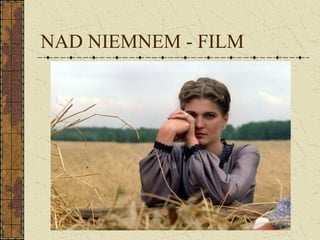 NAD NIEMNEM - FILM
 