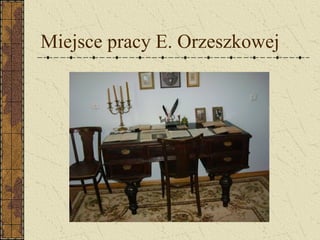 Miejsce pracy E. Orzeszkowej
 