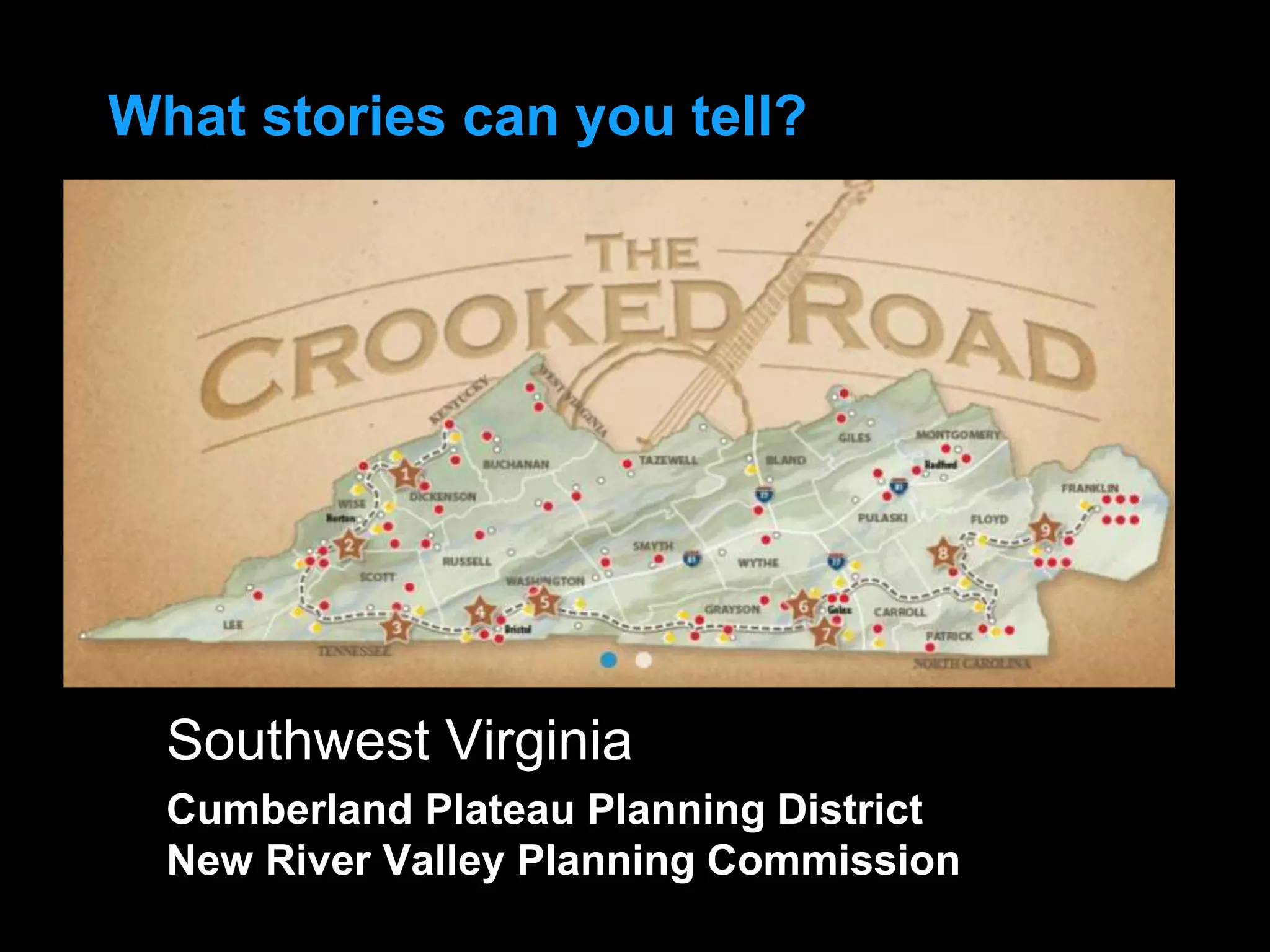 Southwest Virginia
Cumberland Plateau Planning District
New River Valley Planning Commission
What stories can you tell?
 