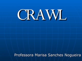 NADO CRAWL Professora Marisa Sanches Nogueira 