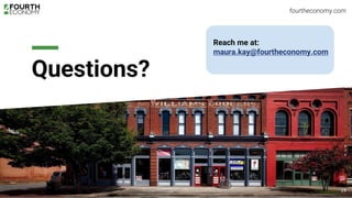 fourtheconomy.com
Questions?
19
Reach me at:
maura.kay@fourtheconomy.com
 