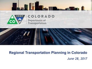 Regional Transportation Planning in Colorado
June 28, 2017
 