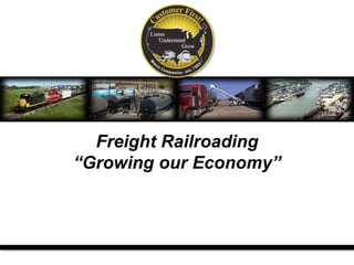 Freight Railroading
“Growing our Economy”
 