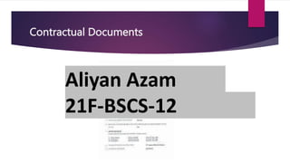 Contractual Documents
Aliyan Azam
21F-BSCS-12
 