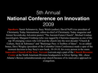 For the time being, the annual National Conferences on
Innovation have been discontinued. It is unknown
whether this annua...