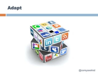 Adapt
@coreyaxelrod
 