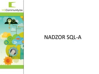 3. Microsoft Community BiH konferencija
NADZOR SQL-A
 