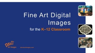 Fine Art Digital Images for the K–12 Classroom 