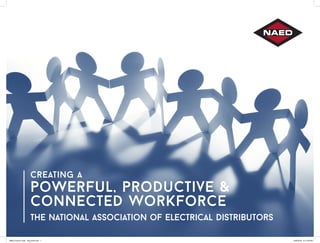 Creating a
powerful, productive &
connected workforce
the national association of electrical distributors
NAED Culture Code - Aug 2016.indd 1 8/22/2016 9:17:39 PM
 