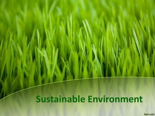 Sustainable Environment
 