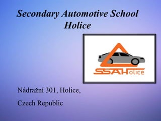 Secondary Automotive School
Holice
Nádražní 301, Holice,
Czech Republic
 