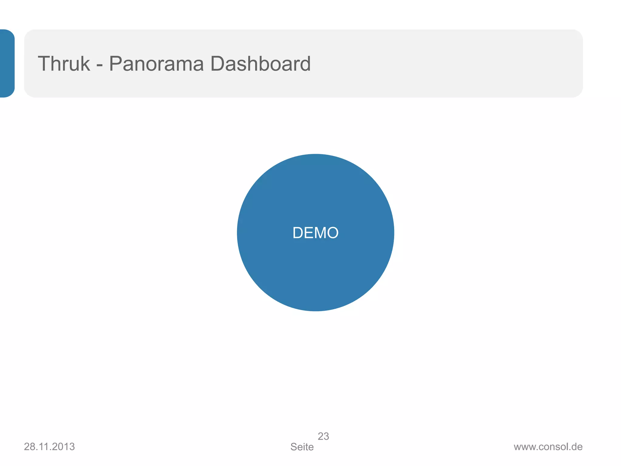 Seite www.consol.de
Thruk - Panorama Dashboard
28.11.2013
23
DEMO
 