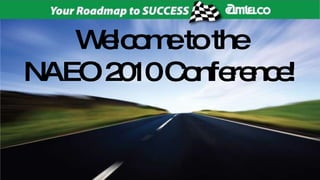 Welcome to the NAEO 2010 Conference! 