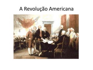 A Revolução Americana
 