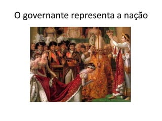 O governante representa a nação
 