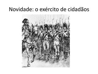 Novidade: o exército de cidadãos
 