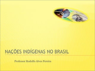 Professor Rodolfo Alves Pereira
 