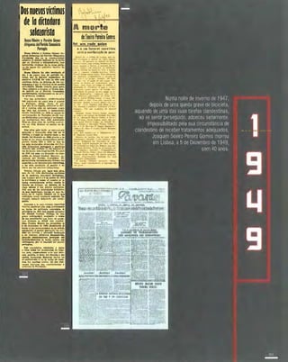 Dosnuevasvi(timos
de lo dictoduro
salozorista
Dessa Ribeiro y Pereira Gomez
dirigentes dei Parlido Comunisla
Porlugés
Bt.a.a JUbclro 7 Pudra 06mH. hot­
I'OlcO.t dlrfnn(u dd.l"arUao Comunbla
Porl.p&, que en '3. clJ.DlluUaldad
�nd..('O ai p�1o Ju.dLano eo b lU<'ha
por nI 1lkrt..lld ., 1,nlltpeadcn<,u, han
flCI'IIImbldo "kUmu cS6 la. l�to.Z poliU.
&I::u�ror dtl �oblm1[J fYc-hb 1ft
lIuI:a D.1bt1ro ha deio �Dl.d. ,to]
41a 2 do t'Dc.I'i tru de Alrn,Jei:l 'OI'�
Curu. por III ratapo &1IbDrht.a,. IA
IlD.teatr;" P.J,J).E. Su "lei.,. ha ,Ido lIDA
C<lnUnua hztlu. to ddtn!jt, de los lia·
bsp�;t '1 por � l!hpld !h: ru pUtblo
_I.ntz:ul� 51uldo t�3vb ma,. JOND
�. obLll:ldo 4 1MD[th1!' a' n�u. dono
dCI �.$6 til ti parllda Oomunlsls..
«oTlnIl,ndaso. ri:p.htlm.ente tO DO .&el.
'"0 dJrlI:t.nll! JJndJt.:Iol.
JIor aw: ullrltJldu reTol�tI.nJltIN
lu6 upul,u.dQ ,...qll:f"l (IIlU "7 r<,p.e.:a;6
:auP:I�"I:!'uI���.�::�Q�� 1m::
di T hmlQ ..lIla 111. nllUl;anle llt�L
En ln3 lu6 df.1t.Dk;l6 y tnt�f'OdI,do.
s1.tndo tn.dscbdeo C'Q 1"6 ai campo iiI'
cont'rnlN,t'1611 de �a'. dOnde UQ.
ICII dlNlaud6.. c-omunlll". 7 PItI,UC'lt�
lu poorlu(Uue:s han .tI&. &lalrta.�
Tr.... elo 11.1. :a.r1os 40 tttffbJ. pulhc­
tiO. C'Q "'10. Rlbdro ca PUltG C'n II.
br:t1J14.
Dor al'l.OII mia I�ru: d nttf1'".uMnle
crllf'Dltlo • IAluna.clo olra 1"n en d
luribl• • r"mpa d. DQuICl Jenb ., 60
dotad. la6 liberado eh 1945 tf"Jcl.u la J�
IlIell:t. de lu ma.u. duqQCritk� pol'lU­
pt.ll,�" DC:lIdIl lf.U � l"U ü uno do
10.1 mAs d�JIIIIH.dM dlr�e:"tu dd "'ar-
�1::'n'r.mr!t�:����T�.:!:f!r.
1011 do miU..b; .taisIm�r&.antell" P.:I'I .brll
do J&-l9 rui olr... ,'(':1 dtlot:nldQo, f'h tom.
p:t.ill. d. Aluro CUnhai CDli.1r1e:). ......
cl't'larlo dei P:arildo Comllnllta. JU­
l"D�menkllotomunk-ado. ntbtiro lu6
IOrntlldo :t. lu loriano.m.... up.'nlC>J.&s"
T lu. &ldo LKStn;t,do d p.uadc. : 1Ie
It,Drro por IIU dbltra,; .u,laprbl..Q.
PUtua. G6mu eH. haoo 11(1.1 116",,­
ano de IOJ mb dtst�..dM escrllorH
� la mod�rn.a Utu"wn porltJ,Jlllc$l.
1&.11 hütJlft.JI cld li '1 9 do m:tnO do lNfo
lo de('!dlN'On III tomar d c.1mlno de la
JaclJa rernJllcJoMrla aeUu C(lnlr;a. la
tIrania do 5:luar, tll defetl» do l.:a
d... obru;a 'I .,d puebto poriD.FJ.4.
n.6 Dnq do lClll prln('!,PlIle.s dlrtrnlu
de UM Imporf.aDloft. bmJp. tJ:!, 1U1. fi_
brlt.t da L rqlh lbboe:tn en la 'leiO
WbaJ:a.b" romo c.mlkl�do atllttrlO1'. I.a
p.T,o.IE. Inttn!.!! delf'Qo!-.rIIf', dn c-oftJ.c­
ruirlo,
Lcutz..t.do .II la mN ptrkLa n�lld.ld
Pudr-� eo�llnu& 116n mh attln.mülltI
.u Jueba dtl mlUt.1nto �munllta. A
printlplOll de IS'" fv6 elcl"ldo mlembro
del CClrnlI6 Cenlral, Vlc.tltn30 dtl un�
fr.IoTC tnfumtd&", INlntnid.. .. (':l,un
de lu � qllO htlbo do arras­
tur chu_lI!. su dltiClII ,.111.." cJ;uldrs·
Un.. I'crch':L Qhlr. ha R�l!IbSdo �
6 do dld�bf'C dfl J(H9. J)r.r;IaflandQ (.1
terror T I.u ptrK(�lollr. c1. la polk4
wua,�I... C'I pueblo porlllpl.s lu rQ_
dldo un .cntfdo y p6Jlumo hOIreDlIJe
• AI ftlf.fO&.O dlr�nlo de..u.paft(ldo.
JGDn40 .:.oleznntlntnto proH,-uIr san
d(M'IitoUte(mkntM la lue.bA RDI,. .D.I
"ktfrna.tiollo. por la Ubutad dei paeblo
porlnfUb.
t..c.;, tomlUlbt.a.. e3p2.ftol�, 7 Janto
a tliM todM 1M dc.m6u:tlU d", �M.I-­
Iro P"ú. com!)1rllmo.. .1]1.0 '..n dolo.
� Ittrdld,a ti dolor dlf'l p,..Udo 7 dtl
plltblo hum2�o.a. t:riam� JUlllu en
el IDrrtmlenlo T tn la ludu de nues_
Iras de. pUtblas c:Gutra l4!1 dos rl,rl.
menu (uelJ.lu qll:e tNol1J(J'IUJlan. y
,undlU.lI1a l'tl:lfnsub,
de Soeiro Pereira Gomes
um rude golpe
e o $ eu funeral conslitulu
senllra n,.nlfe.t�çj(o �e pesar
A« ,dr, _ r-'JIonct.. fua/ir.., lti,0) "I
I...... tlwuJpib .. IIOtfd.l. .00 ub" u_�
" ",��,.., M l"l'Iu.l 00 It;ll)ulll III. SOoeirO
J�'fln '•.:.nlnlol/IUoLft....h .,."alíe.c.çJoU1l
" .....,. '1UII'Jo IJ Imtro... tallln!to d• •0::,.
1-,,"llo.. I'U"'" � '111 Allu11l1,.. lo CCJmIll'liC'"
� õn.u nntll'U.oh IM(te fO'Jl relu '- 'ImiI...
''''', ' "t.dNH (nidldM 1�..J"'t.. !5tltIol.l....
1Io.r�.t,r.I <.<:tmeI «d',tnII mllll., l!WtII ���."ro
kJ �(qün"'" 1...�...Ul.. e c.oraçlo tltt
.. , rnl� f "% ''''!'pt, uml,l'lm. por �1I
�;�w;'�llJ'��'f1'�II"�1�=D:�1����:"I';�ntlt, ...tla ',CQI, �nl JU:i,.., tJoo 1_.0..... ..
}'<'lflllJ""" dr 10'1"0,11'11. "'l;'11P tn,tUr.M
.n..li'l'tt.oil ..... """1.11 pro...... .� I'ltlto�. ,,�')
"I",,,oLhlur IkJtlut.U IO..ell .I:II� ud,
t,,,," hO.lMoqt'" jolClIooll'34j UII!l) ml,l..'tt,
.no I'i"'.atk:..o... arIl..Uu.uut... Of ,utoI 1Uf)f.
lfIto lIIe Soolrn l'c.dr.. G'JIIIU "',1'11011 �,
n<tA. 'JObrt _ lIm.t rJI'ltu. UlM luuI{lo u.
IIIIntntt Quudn O luur.' J'"X1I OU IPn
.1.. ..its, lu1" Ulri�� .... "olho. dt tO•
•JOI. bomtZlI t ml:ll��, ÚtCl.ooa..,.., .A ror·
,�, .. FIlI � lV"c.tSto '" telrlHI
",..",.,
JOiII'Qlm �iln �.ntlt Gr<� fC!llboT&
.a ••1)I1Il � n:lI1U'ddctl:iout.(4..EroliIh<>
00 'r. Alr;'lIlhf' Itfffllll Game. e d.. u,'
U Çtl-obn:a U'O c-., imúll Ib ln.
u... J-'.me r......" (''''�' di, Iollrtdt) �.
Itu-:.r;�� .''''.lIlh.l·tl'ti.n;�4t
.1., Ir .. o ......,.")(8 r (� Nit.... (AI'
..-..llHtell .tic:.. I·.f�f'..abltOtlltltlfo
.. CIIII'-',J;) dIt -r dr. Adolf" (':u.th Mo..
I"!IIO.. E� Q.�G t",,.,, • coePOO'lotIo H.'
O :t.t.IIII·b (':alld" R�t.
v.:"",t,,' .k ""rI", ,j"" d!' lM.b iÓliob.
...IJtIIII,...,l(. I1t",.-h . .. �. tomallft a!.t..
t..ir..•• pUblou,!o .wr SO'(.mbc" de 1"",
.... allUl 11Illht:l _f1rtr>1�.Ih .1. '��f, O tlIm
'"i <lf"lit� �"H Iilhr>ot do� rw-.." qll.l 11_""
La I'DflIoll1t mtnô!U'lll 1'nt.,. �a. l'fI'l"lD(Jo um
1!o'WC:> nMNI.". Imlll;.b·J.. . ri'CUplIlhru......
�.to l"'ltll� r..-...eJ �'(1' tllloL!u.1Us,
,tlIl1Iontc' mJlIU) Ir.uJlO. If� 1)11111'1) IAI.,. "I.�'
Ui"''"' (�mr·"'''IU'III!' ..!ntafla ,tu ,..",
t)CI.ptIocl"oeJ r "-"U..�Ir.
" bmílu I'l;Ifllwb "plVO':n� -1tfpl·
tlf<..ll. ma.oto .uli.l.urK"I(', .upruW:o t.!1lo
'tl�r.
 